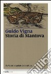 Storia di Mantova. Da Manto a capitale della cultura libro