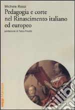 Pedagogia e corte nel Rinascimento italiano ed europeo libro