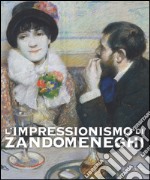 L'impressionismo di Zandomeneghi. Catalogo della mostra (Padova, 1 ottobre 2016-29 gennaio 2017). Ediz. illustrata