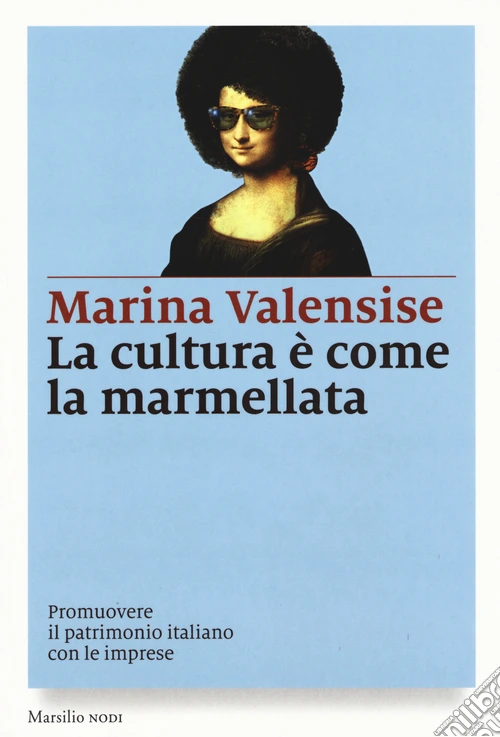 La cultura è come la marmellata. Promuovere il patrimonio italiano con le imprese