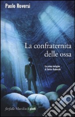 La confraternita delle ossa. La prima indagine di Enrico Radeschi. Vol. 1