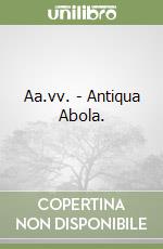 Aa.vv. - Antiqua Abola. libro