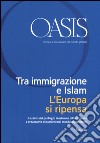 Oasis. Cristiani e musulmani nel mondo globale (2016). Vol. 24: Tra immigrazione e Islam. L'Europa si ripensa libro