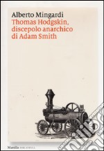 Thomas Hodgskin, discepolo anarchico di Adam Smith