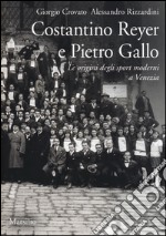 Costantino Reyer e Pietro Gallo. Le origini degli sport moderni a Venezia libro