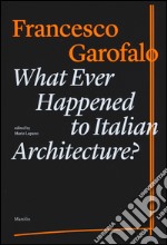 What ever happened to italiano architecture? Ediz. illustrata libro