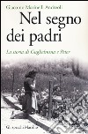 Nel segno dei padri. La storia di Guglielmina e Peter libro