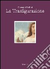 Giovanni Bellini. La trasfigurazione. Ediz. italiana e inglese libro