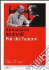 Più che l'amore. Eleonora Duse e Gabriele D'Annunzio libro