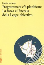 Programmare e/è pianificare. La forza e l'inerzia della legge obiettivo libro