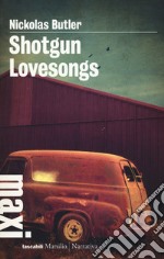 Shotgun lovesongs. Ediz. italiana libro