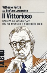 Il vittorioso. Confessioni del direttore che ha inventato il gioco delle copie libro