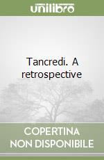Tancredi. A retrospective