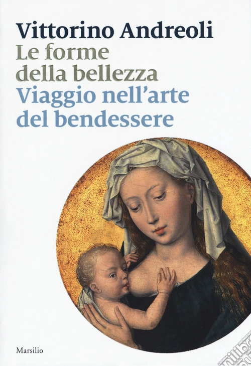 Le forme della bellezza. Viaggio nell'arte del bendessere
