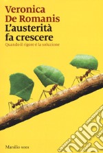 L'austerità fa crescere. Quando il rigore è la soluzione