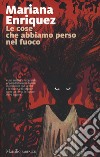 Le cose che abbiamo perso nel fuoco libro