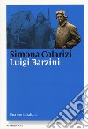 Luigi Barzini. Una storia italiana libro di Colarizi Simona