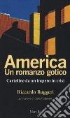 America. Un romanzo gotico. Cartoline da un impero in crisi libro di Ruggeri Riccardo