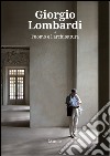 Giorgio Lombardi. L'uomo e l'architettura. Ediz. a colori libro