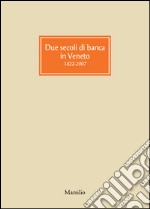 Due secoli di banca in Veneto 1822-2007 libro