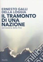 Il tramonto di una nazione. Retroscena della fine libro