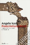 Postcristianesimo? Il malessere e le speranze dell'Occidente libro di Scola Angelo