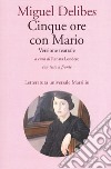 Cinque ore con Mario. Testo spagnolo a fronte libro