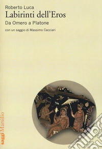 Labirinti dell'Eros. Da Omero a Platone