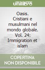 Oasis. Cristiani e musulmani nel mondo globale. Vol. 24: Immigration et islam