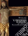 Il crocifisso di Araceli. Dalle Prealpi a Vicenza. Itinerari di scultura lignea medievale. Ediz. a colori libro