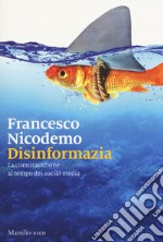 Disinformazia. La comunicazione al tempo dei social media libro