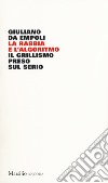 La rabbia e l'algoritmo. Il grillismo preso sul serio libro di Da Empoli Giuliano