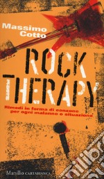 Rock therapy. Rimedi in forma di canzone per ogni malanno o situazione libro