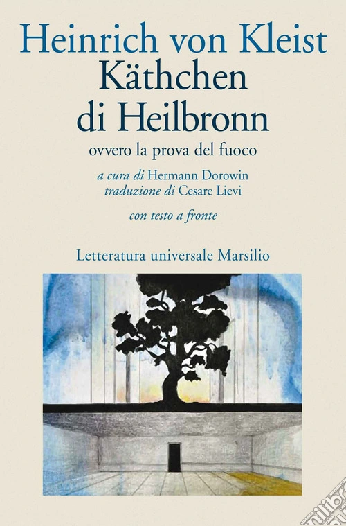 Käthchen di Heilbronn, ovvero La prova del fuoco. Grande dramma storico-cavalleresco. Testo tedesco a fronte