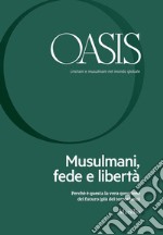 Oasis. Cristiani e musulmani nel mondo globale (2018). Vol. 26: Musulmani, fede e libertà libro