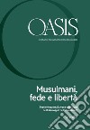 Oasis. Cristiani e musulmani nel mondo globale (2018). Vol. 26: Musulmani, fede e libertà libro