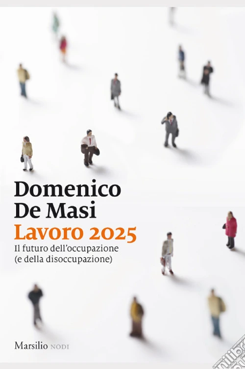Lavoro 2025. Il futuro dell'occupazione (e della disoccupazione)