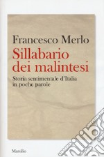 Sillabario dei malintesi. Storia sentimentale d'Italia in poche parole libro