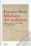 Sillabario dei malintesi. Storia sentimentale d'Italia in poche parole libro