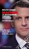 Macron. La rivoluzione liberale francese libro di Zanon Mauro