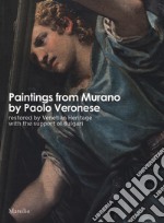 Paintings from Murano by Paolo Veronese restored by Venetian Heritage with the support of Bulgari. Ediz. illustrata libro