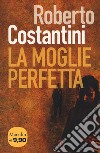 La moglie perfetta. I nuovi casi del commissario Balistreri. Vol. 4 libro