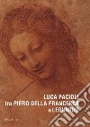 Luca Pacioli tra Piero della Francesca e Leonardo. Ediz. a colori libro
