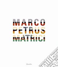 Marco Petrus. Matrici   libro