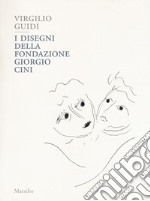 Virgilio Guidi. I disegni della Fondazione Giorgio Cini. Ediz. a colori libro