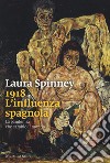 1918. L'influenza spagnola. La pandemia che cambiò il mondo libro