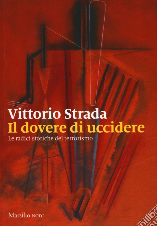 Il dovere di uccidere. Le radici storiche del terrorismo