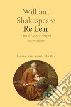 Re Lear. Testo inglese a fronte libro di Shakespeare William Serpieri A. (cur.)