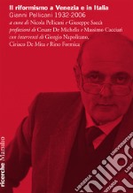 Il riformismo a Venezia e in Italia. Gianni Pellicani 1932-2006. Atti del Convegno (Venezia, 26 aprile 2016) libro