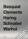 Le mille luci di New York. Basquiat, Clemente, Haring, Schnabel, Warhol. Catalogo della mostra. Ediz. illustrata libro
